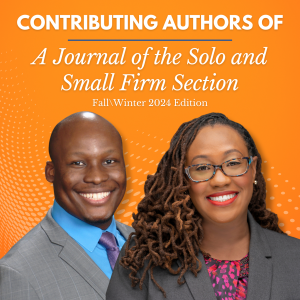 Denise Mutamba, Esq. and Masimba Mutamba, Esq., Founders and Managing Partners of MDM Legal, pllc Are Contributing Authors of A Journal of the Solo and Small Firm Section